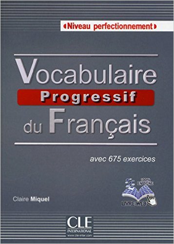 Vocabulaire Progressif du Français avec 675 exercices Niveau perfectionnement C1C2